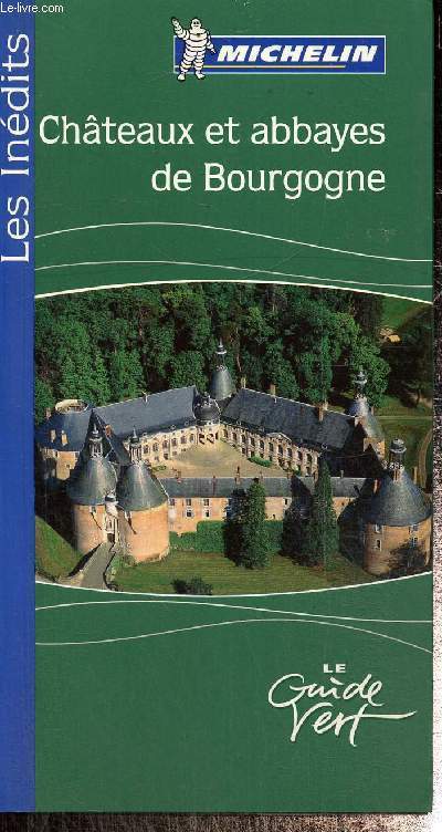 Chteaux et abbayes de Bourgogne.Guide vert michelin