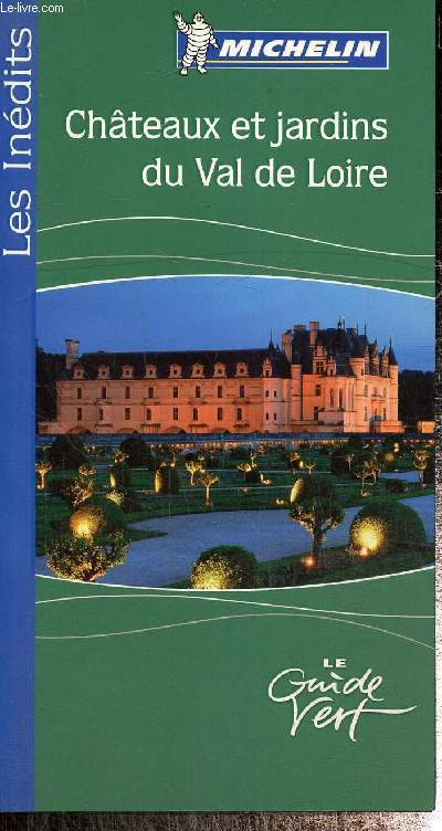 Chteaux et jardins du Val de Loire.Guide vert michelin