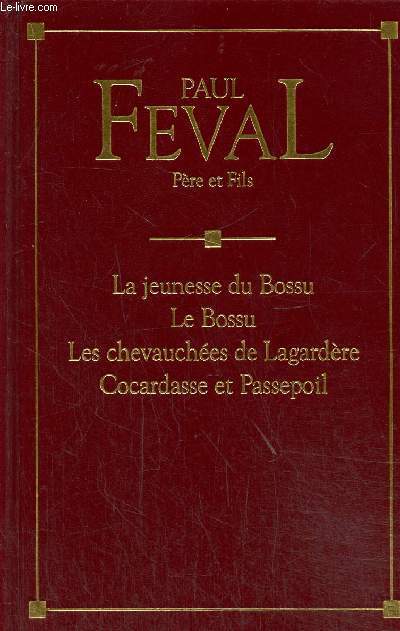 Le bossu Le roman de lagardre - La jeunesse du Bossu. Le Bossu. Les chevauches de Lagardre. Cocardasse et Passepoil