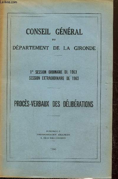 Conseil gnral du dpartement de la Gironde Procs verbaux des dlibrations. 1re session ordinaire de 1963, session extraoridianire de 1963