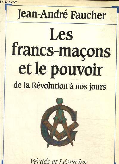 Les francs-maons et le pouvoir : de la Rvolution  nos jours (Collection : 