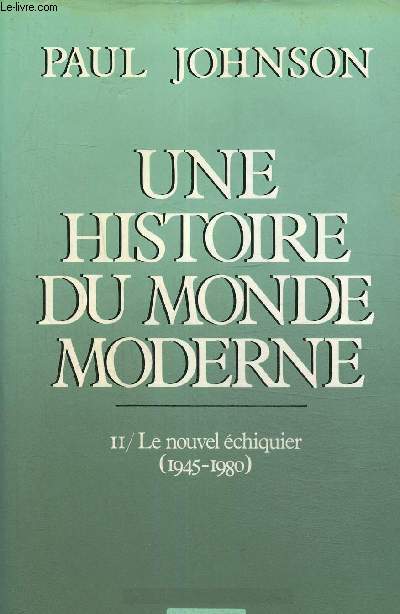 Une histoire du monde moderne Tome II : le nouvel chiquier (1945-1980)