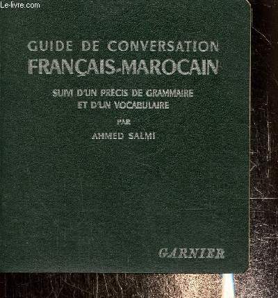 Guide de conversation franais marocain suivi d'un prcis de grammaire et d'un vocabulaire