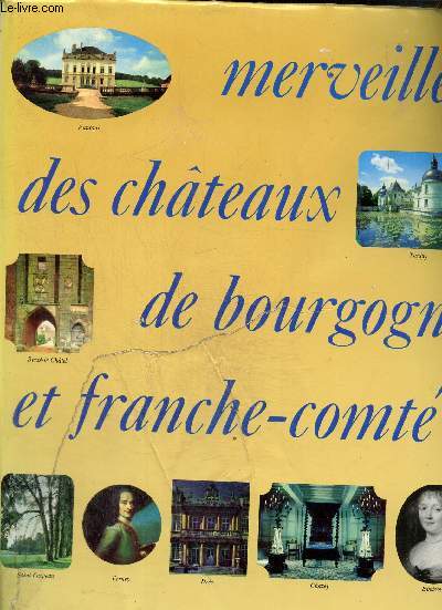 Merveilles des chateaux de Bourgogne et de Franche-Comt, colelction ralits