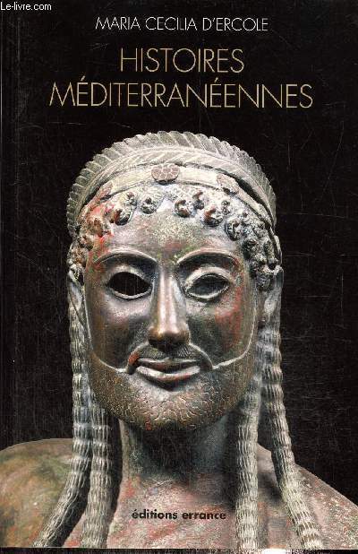 Histoires mditerranennes.Aspects de la colonisation grecque de l'Occident  la mer Noire (VIIIe-IVe sicles avant J-C)
