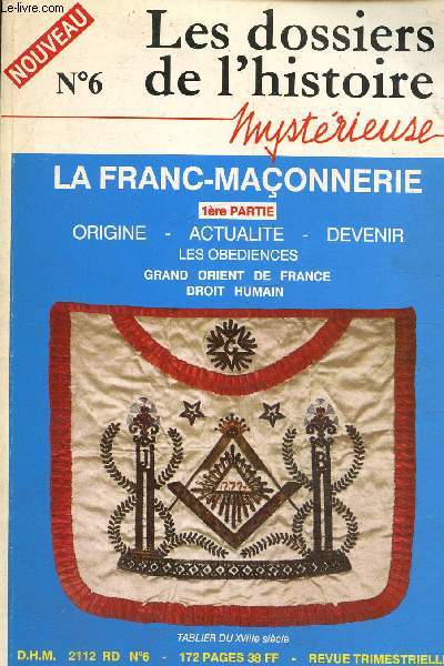Les dossiers de l'histoire mystrieuse N 6: la franc maonnerie 1re partie