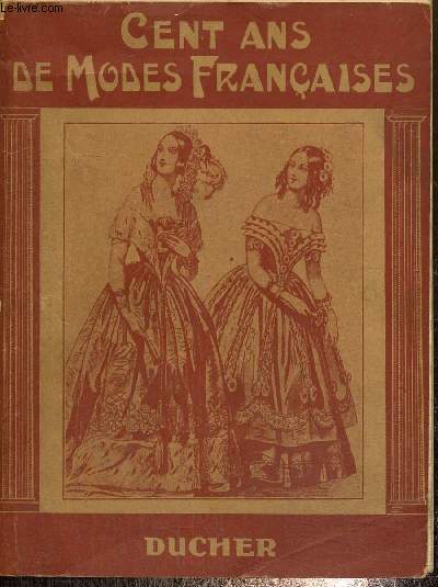 Cent ans de modes franaises (1800-1900) Tome I: Les robes du soir