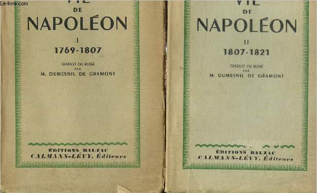 Vie de Napolon Tome I, 1769-1807 et Tome II, 1807-1821