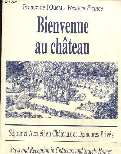 Bienvenue au château france de l'ouest. western France. Séjours et accueil en châteaux et demeures privés. Français-anglais.