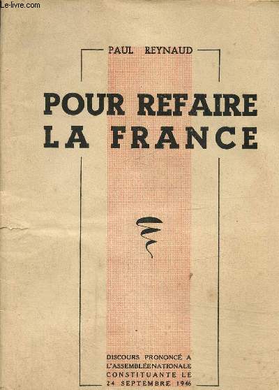 Pour refaire la France. Discours prononc  'assemble nationale constituante le 24 septembre 1946