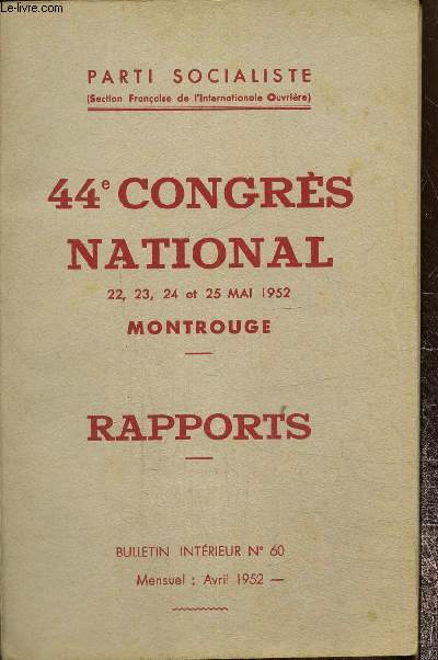 44e congrs national 22,23,24 et 25 mai 1952 Montrouge. Rpports. Bulletin intrieur n 60