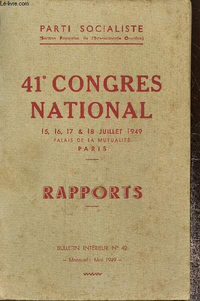 41 congrs nation 15,16,17 & 18 juillet 1949. Rapports. Bulletin intrieur n 42