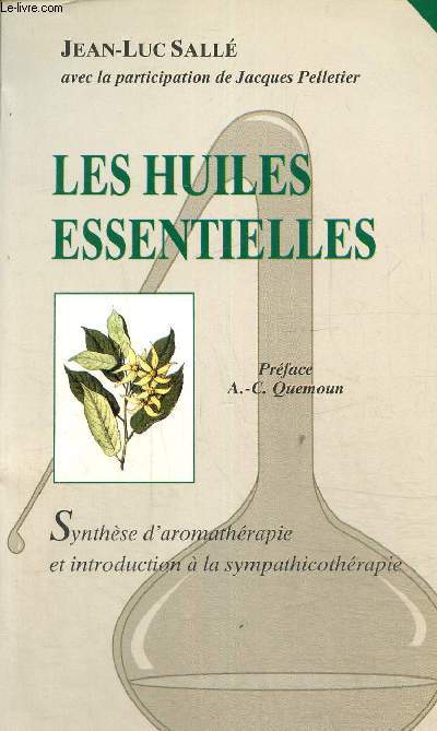 Les huiles essentielles.Synthse d'aromathrapie et introduction  la sympathicothrapie