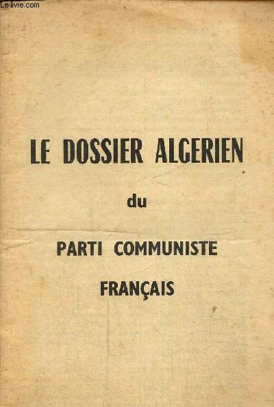 UNIR, bulletin intrieur pour le retour du parti communiste franais aux principes marxistes lninistes. Le dossier algrien du parti communiste franais