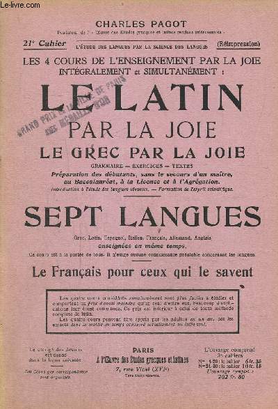 Le Latin par la Joie.Le Grec par la Joie -Grammaire - Exercices - Textes. Prparation des dbutants, sans le secours d' un matre, au Baccalaurat,  la Licence et  l' Agrgation. Sept langues, 21e cahier.