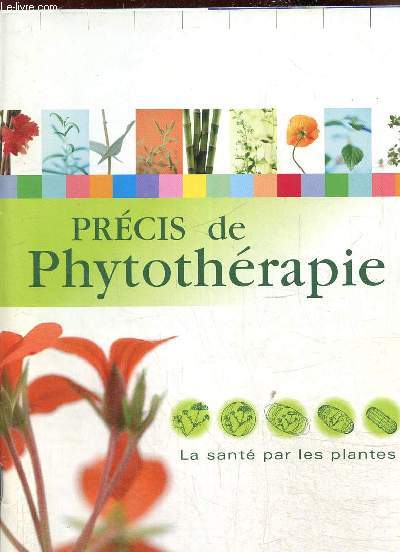 Prcis de phytothrapie. La sant par les plantes