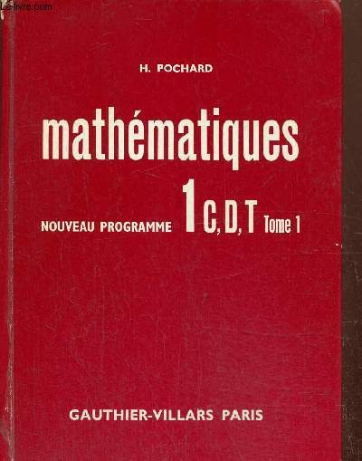 Mathmatiques nouveau programme 1 C,D,T tome 1