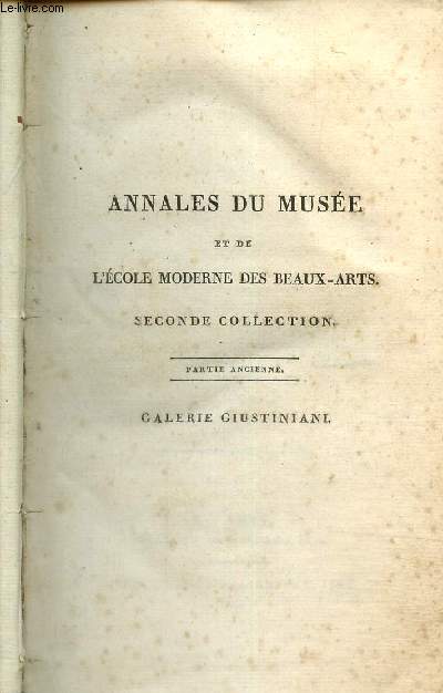 Annales du muse et de l'cole moderne des beaux-arts, seconde collection. Partie ancienne .Galerie Giustiniani