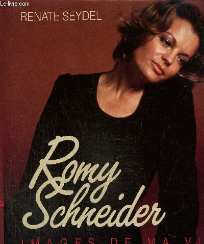 Romy Schneider. Images de ma vie