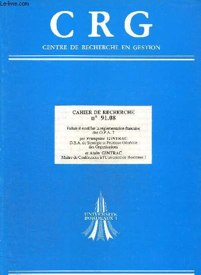 CRG centre de recherche en gestion Cahier de recherche n 91.08. Fallait-il modifier la rglementation franaise des O.P.A.