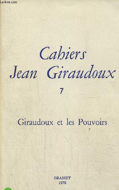 Cahier Jean Giraudoux n7 : Giraudoux et les pouvoirs
