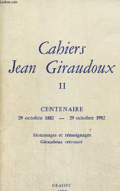 Cahiers Jean Giraudoux n11. Centenaire 29 octobre 1882- 29 octobre 1982. Hommages et tmoignages. Giraudoux retrouv
