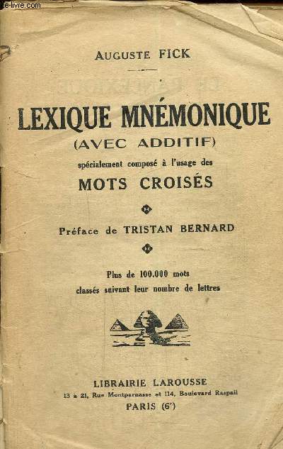 Lexique mnmonique (avec additif) spcialement compos  l'usage des mots croiss - Plus de 100 000 mots classs suivant leur nombre de lettres.