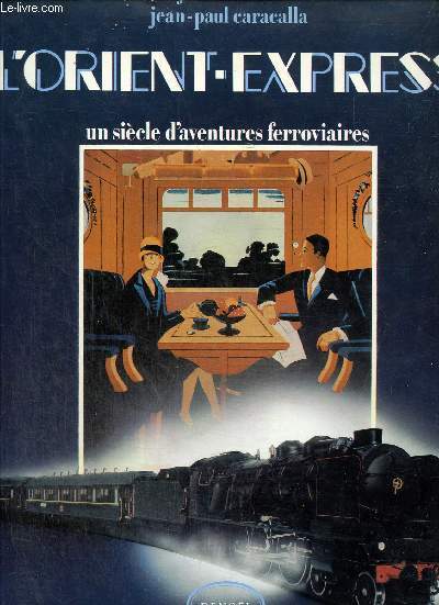 L'Orient-express, un sicle d'aventures ferroviaires