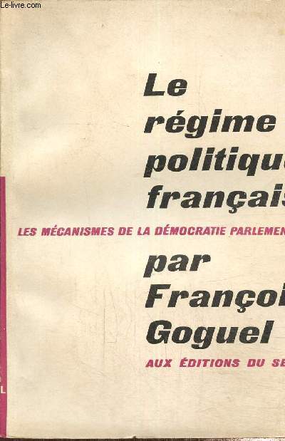 Le rgime politique franais. Les mcanismes de la dmocratie parlementaire.