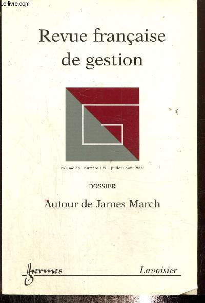 Revue franaise de gestion N139 . volume 28- juillet aout 2002. Dossier autour de James March. Les prcdures dcisionnelles et le developpement de nouveaux produits/ Comment grer la police dans une priode de changement/ Vers une thorie volutionnist