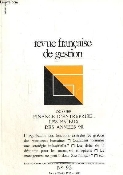 Revue franaise de gestion N92 Janvier -Fvrier 1993 Dossier : Finance d'entreprise : les enjeux des annes 90.Nouvelles approches du lien stratgie finance/ La fonction financire dans l'entreprise : les directeurs financiers des annes 90...