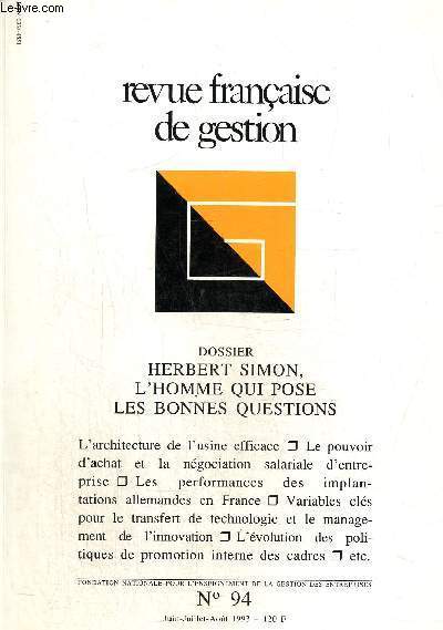 Revue franaise de gestion N94 Juillet-Aout 1993 Dossier : Herbert Simon, l'homme qui pose les bonnes questions. La rationalit limite ou l'arlsienne de la thorie conomique/ Systmes d'information : un prcurseur....