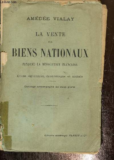 La vente des biens nationaux pendant la rvolution franaise. Etude lgislative, conomique et sociale