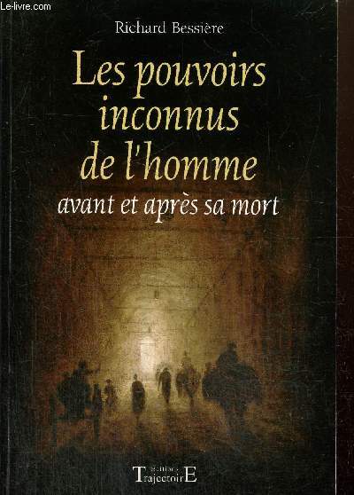 Les pouvoirs inconnus de l'homme avant et aprs la mort