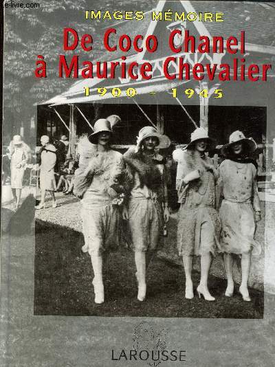 Images et mmoire de coco chanel a maurice chevalier - 1900 1945