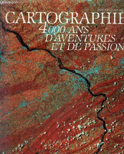 Cartographie. 4000 ans d'aventures et de passion