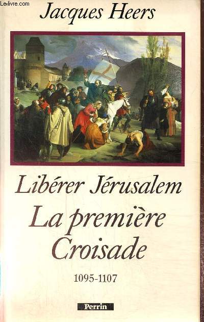 Librer Jrusalem. La premire croisade 1095-1107