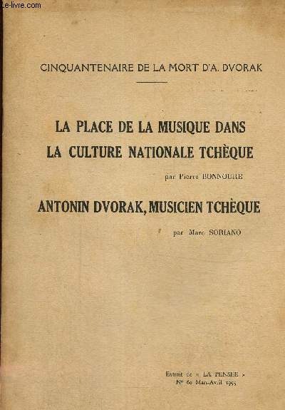 Cinquantenaire de la mort d'A. Dvorak. La place de la musique dans la culture nationale tchque/ Antonin Dvorak, musicien tchque, extrait de la pense N60 mars-avril 1955