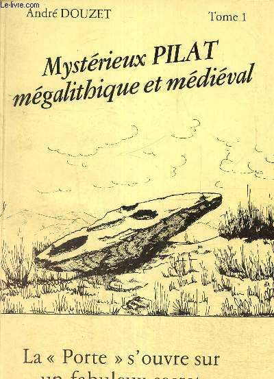Mystrieux Pilat mgalithique et mdival Tome 1