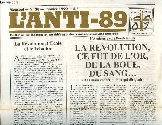 L'anti-89 Bulletin de liaison et de dfense des contre-rvolutionnaires n28, janvier 1990 : La rvolution, ce fut de l'or, de la boue, du sang...- La rvolution , l'cole et le tchador- La profaniation de Saint-Denis...
