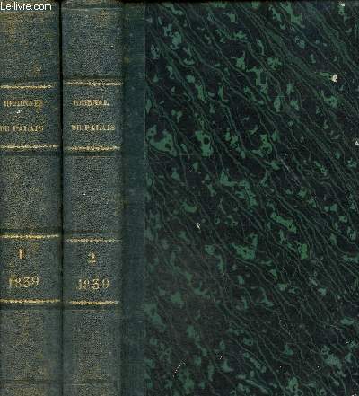Journal du palais. Recueil le plus complet de la jusrisprudence franaise Tome I et II de 1839