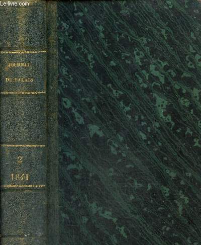 Journal du palais. Recueil le plus complet de la jusrisprudence franaise Tome II de 1841