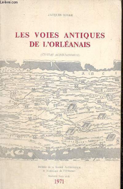 Bulletin de la socit archologique et historique de l'orlanais hors srie anne 1971. Les voies antiques de l'orlanais.