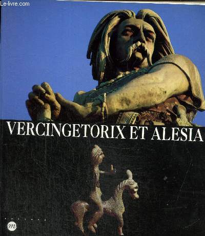 Vercingtorix et Alsia. Saint-Germain-en-Laye, Muse des antiquits nationales, 29 mars-18 juillet 1994