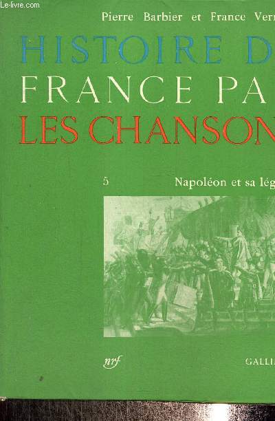 Histoire de France par les chansons 5 : Napolon et sa lgende