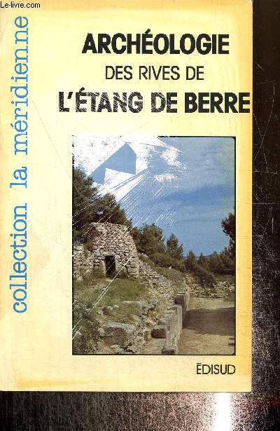 Archologie des rives de l'tang de Berre, collection la mridienne