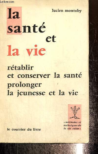 La sant et la vie rtablir et conserver la sant prolonger la jeunesse et la vie