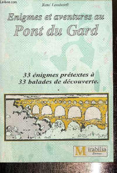 Enigmes et aventures au pont du Gard. 33 nigmes prtextes  33 balades de dcouverte.