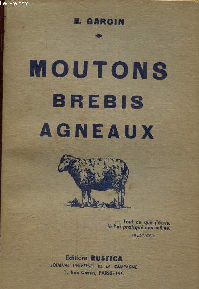 Moutons brebis agneaux.. Comment ils vivent Leur logement Leur nourriture Ce qu' ils rapportent : laine viande et lait Comment soigner leurs maladies.