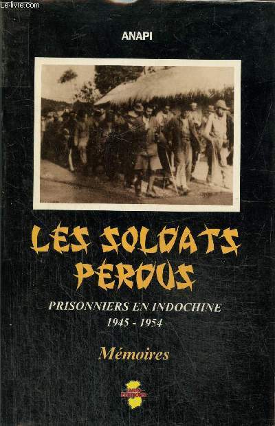 Les soldats perdus. Prisonniers en Indochine 1945-1954 Mmoires